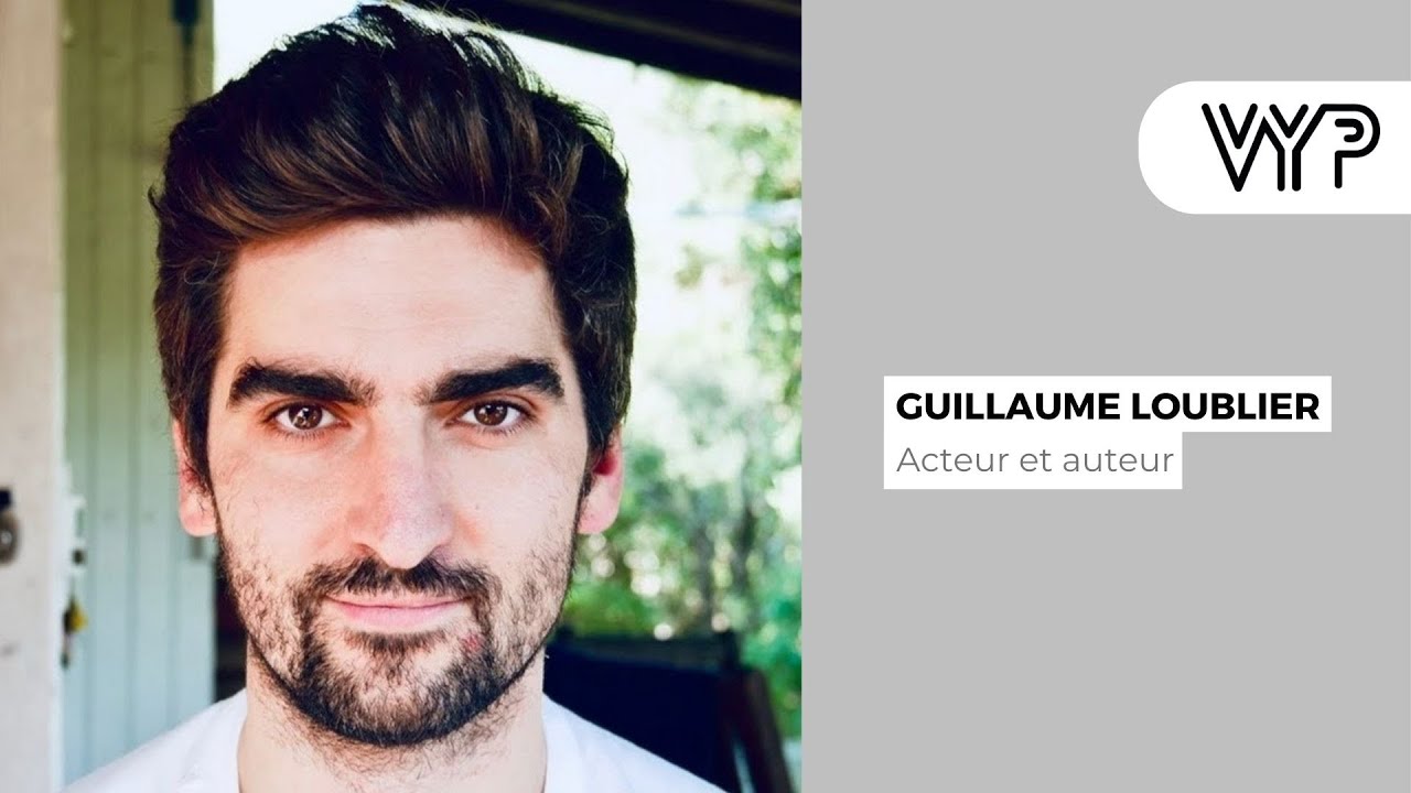 VYP Avec Guillaume Loublier, acteur et auteur