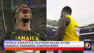 World Athletics Tightens Rules After Jamaica Transfer Controversy   | TVJ Sports