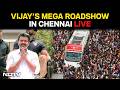 VIjay LIVE | TVKs Vijays Mega Roadshow LIVE from Chennai | VIjay Roadshow LIVE | Vijay