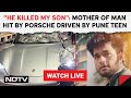 Pune Accident |He Killed My Son: Mother Of Man Hit By Porsche Driven By Pune Teen & Other News