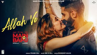 Allah Ve – Prabh Gill (Main Te Bapu) ft Parmish Verma Video HD