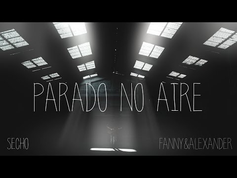 Secho ft. Fanny & Alexander - Parado no aire 