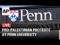 LIVE: Police break up pro-Palestinian protesters at Penn University
