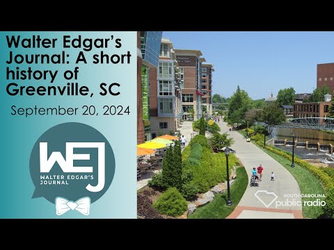 screenshot of youtube video titled A Short History of Greenville, SC | Walter Edgar's Journal Podcast