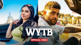 WYTB ~ Karan Aujla x Gurlej Akhtar | Punjabi Song