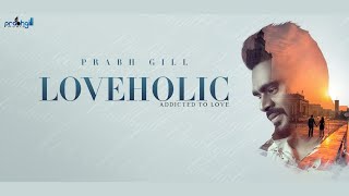 Loveholic Full Album Prabh Gill | Punjabi Song Video HD