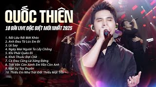 QUỐC THIÊN Live 10 Ca Khúc Đặc Biệt GÂY BÃO TOP TRENDING | Anh Đau Từ Lúc Em Đi,Rất Lâu Rồi Mới Khóc