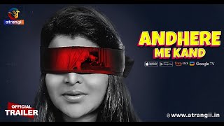 Andhere Me Kand (2023) Atrangii App Hindi Web Series Trailer