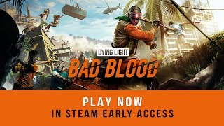 Dying Light: Bad Blood - Early Access Launch Trailer