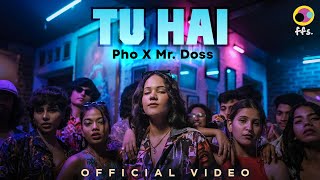 Tu Hai ~ Pho x Mr Doss Video HD