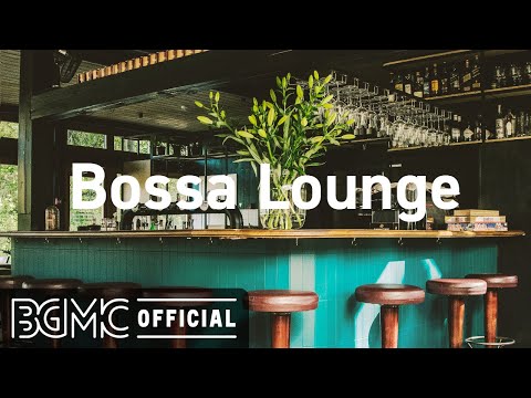 Bossa Lounge: 4 Hours Lounge Mix - Smooth Bossa Nova & Jazz - Coffee Bar Music