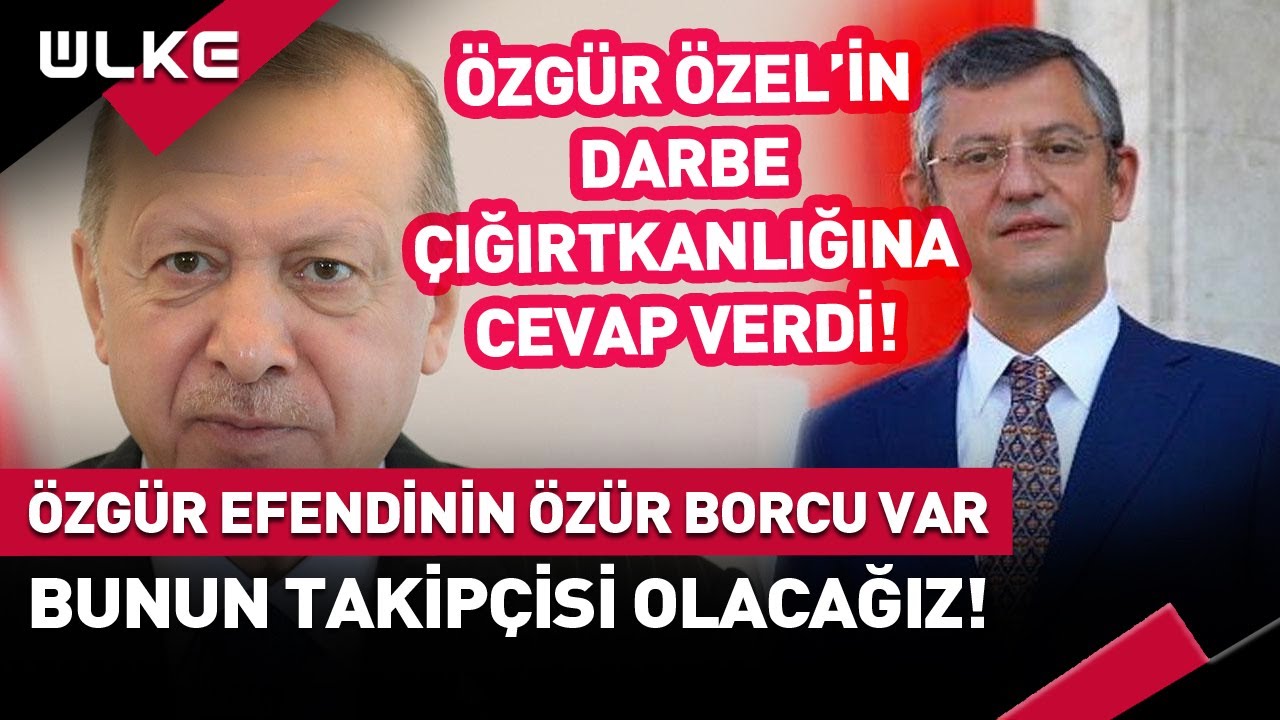 "Özgür Efendinin Türkiye'ye Özür Borcu Var!" Erdoğan'dan Özel'in Darbe Çığırtkanlığına Yanıt!