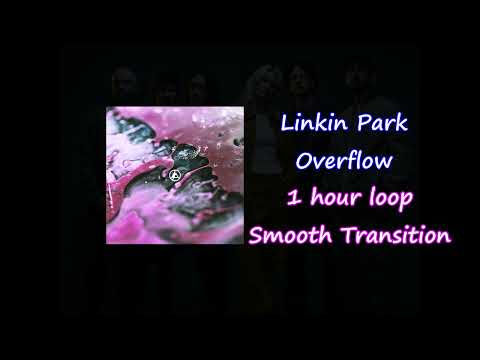 Linkin Park - Overflow - 1 Hour Loop with Smooth Transition - 1h