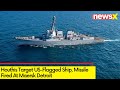 Houthis Target US-Flagged Ship | Missile Fired At Maersk Detroit | NewsX