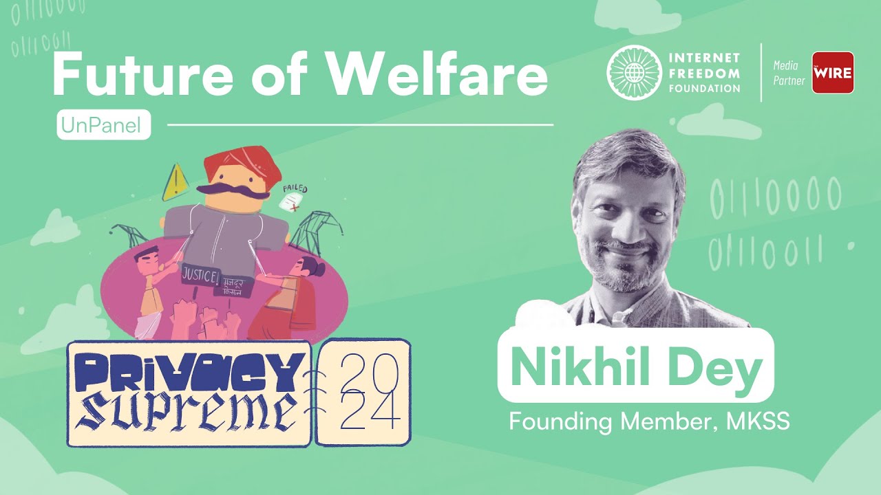 UnPanel: Future of Welfare | Nikhil Dey @ #privacysupreme