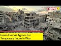 Israel-Hamas Agrees For Temporary Pause In War | 50 Hostages To Be Released From Gaza | NewsX