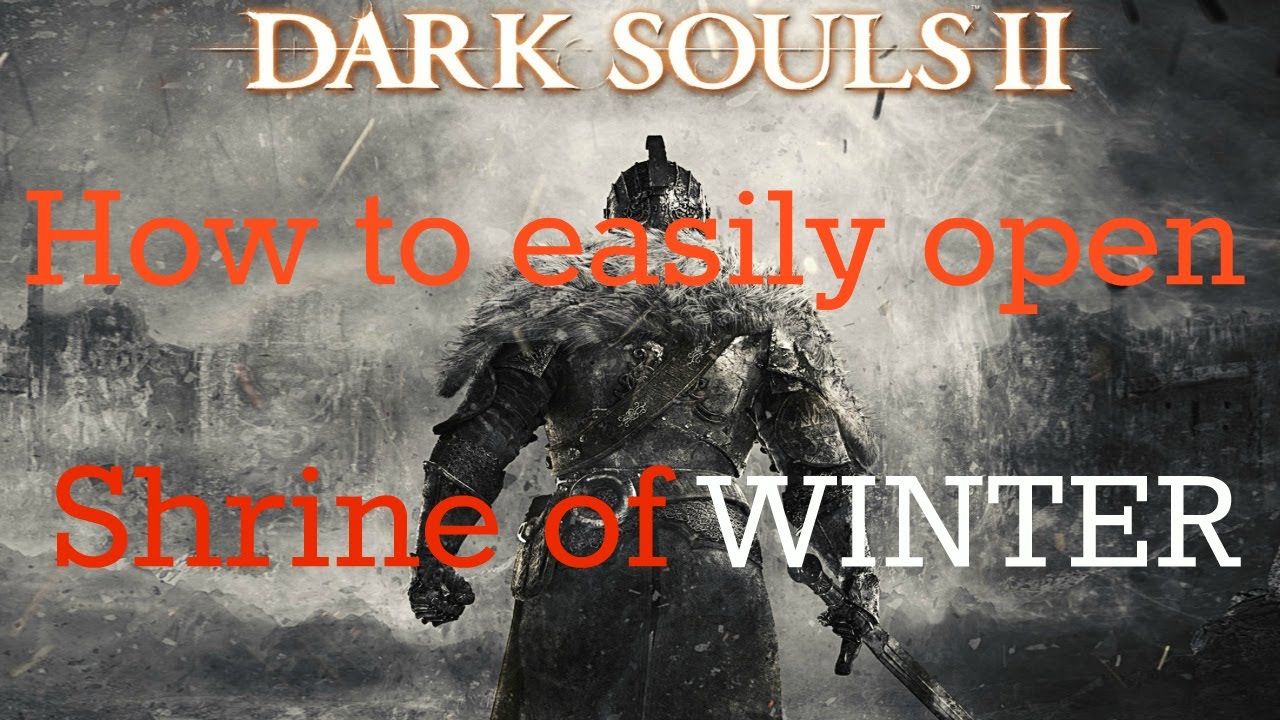 dark-souls-ii-how-to-easily-open-shrine-of-winter-youtube