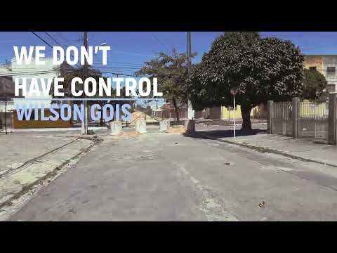 Wilson Góis - We Dont Have Control