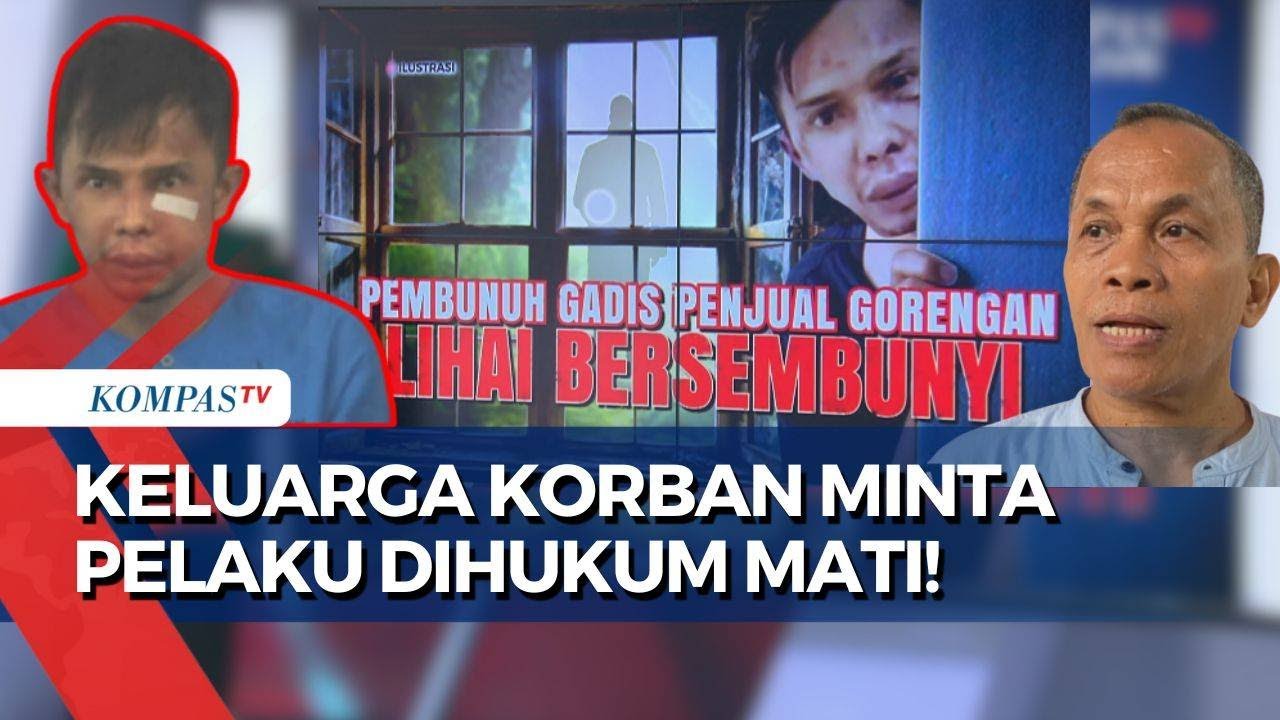 Keluarga Gadis Penjual Gorengan Korban Pembunuhan Minta Pelaku Dihukum Berat!