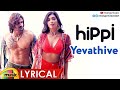 Yevathive Full Lyrical Song from HIPPI - Kartikeya - Digangana