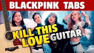 Black Pink - Kill This Love (Fingerstyle Guitar Cover With Tabs And Chords)