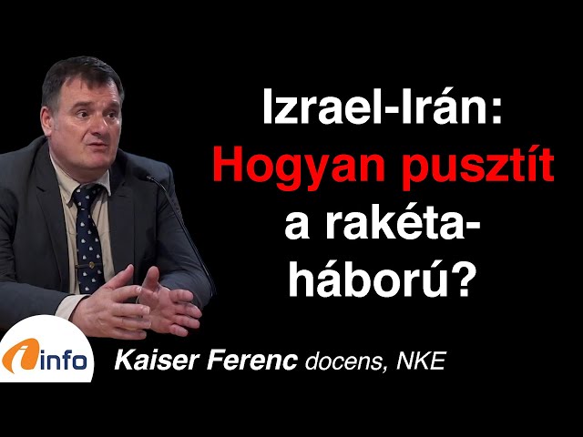 Izrael-Irán: hogyan pusztít a rakétaháború? Kaiser Ferenc, Inforádió, Aréna
