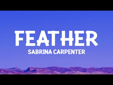 @sabrinacarpenter - Feather (Lyrics)
