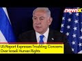 US Report Expresses Troubling Concerns Over Israeli Human Rights | Human Rights Report | NewsX