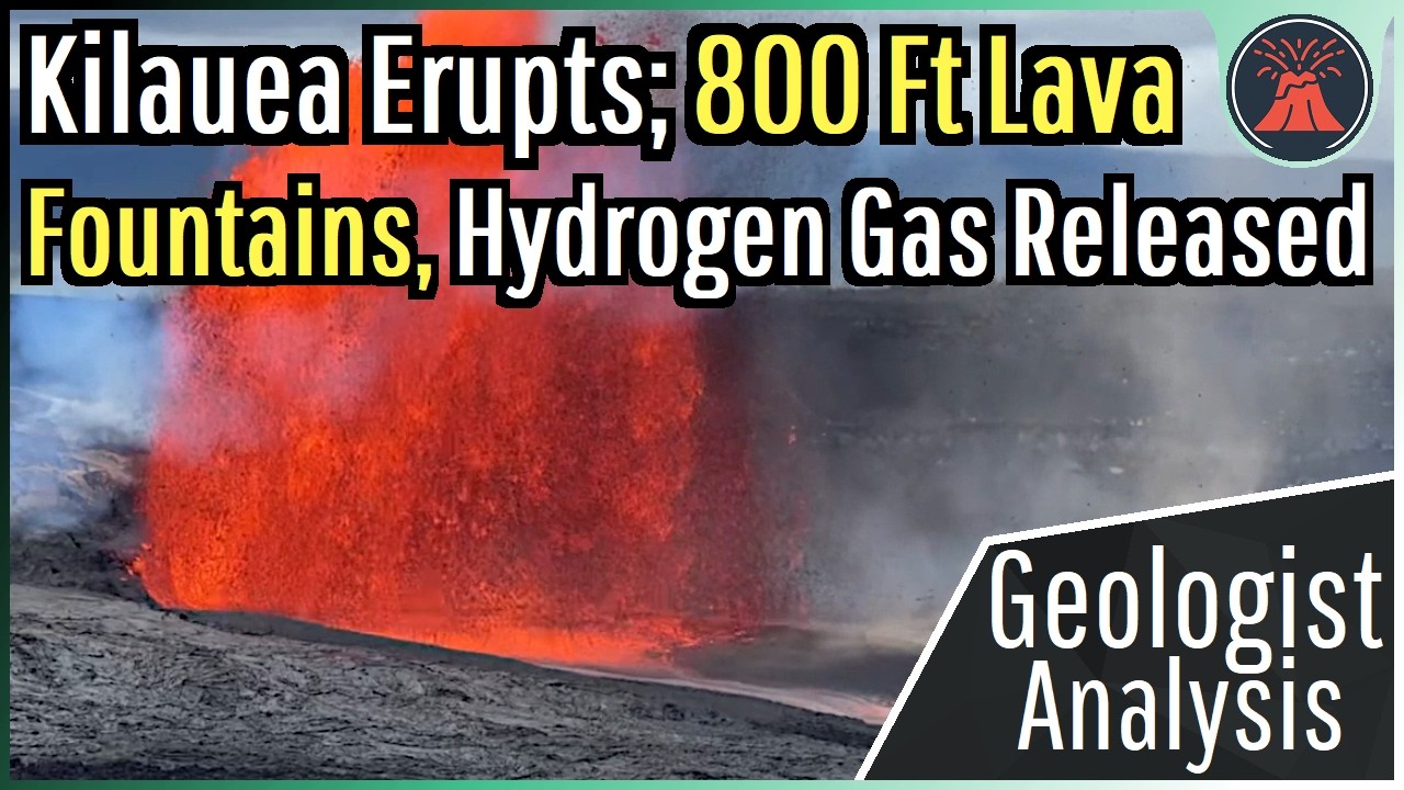 Kilauea Eruption Update; 800 Ft Lava Fountains, Hydrogen Gas Released