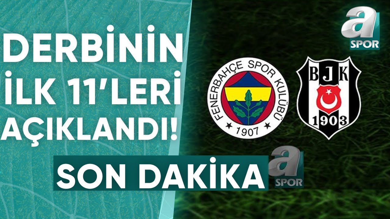 Fenerbahçe - Beşiktaş Derbisinin İlk 11'leri Belli Oldu! / A Spor / Takım Oyunu / 27.04.2024