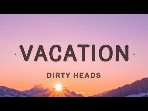 Upload mp3 to YouTube and audio cutter for Dirty Heads - Vacation (Lyrics) | I'm on vacation every single day download from Youtube