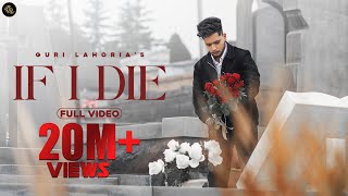 IF I DIE ~ Guri Lahoria | Punjabi Song Video HD