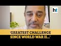 Kamal Haasan on why Covid-19 is the greatest challenge since World War II