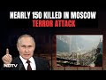 Moscow Terror Attack Latest News | 143 Dead In Russia Terror Attack, All 4 Gunmen Among 11 Arrested