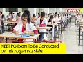 NEET PG Exam To Be Conducted On 11th August In 2 Shifts | NewsX