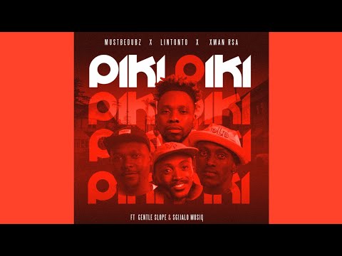 MustBeDubz, Lintonto & Xman RSA - Piki Piki [Yah x3] (Official Audio) feat. Gentle Slope, Sgijalo...