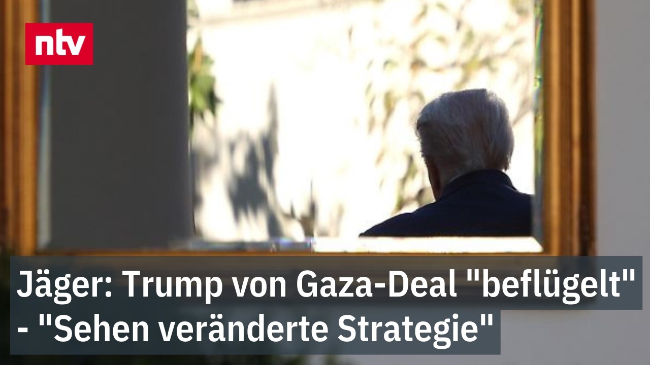 Jäger: Trump von Gaza-Deal "beflügelt" - "Sehen veränderte Strategie"