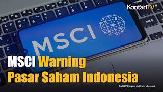 MSCI Pertahankan Indonesia, Tapi Ancam Turunkan Status Pasar Saham!