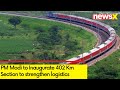 PM Modi to Inaugurate 402 Km Section | Mission to Strengthen Logistics  | NewsX