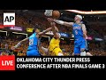 LIVE: OKC Thunder press conference after loss to Indiana Pacers in Game 3 of NBA Finals