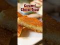 Caramel and cheese on toast? Sounds a little crazy… until you take that first bite. 😍 | #ytshorts