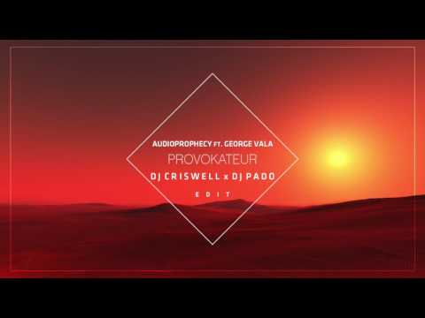 George Vala Ft. Audioprophecy - Provokateur (DJ Criswell X DJ Pado Edit)