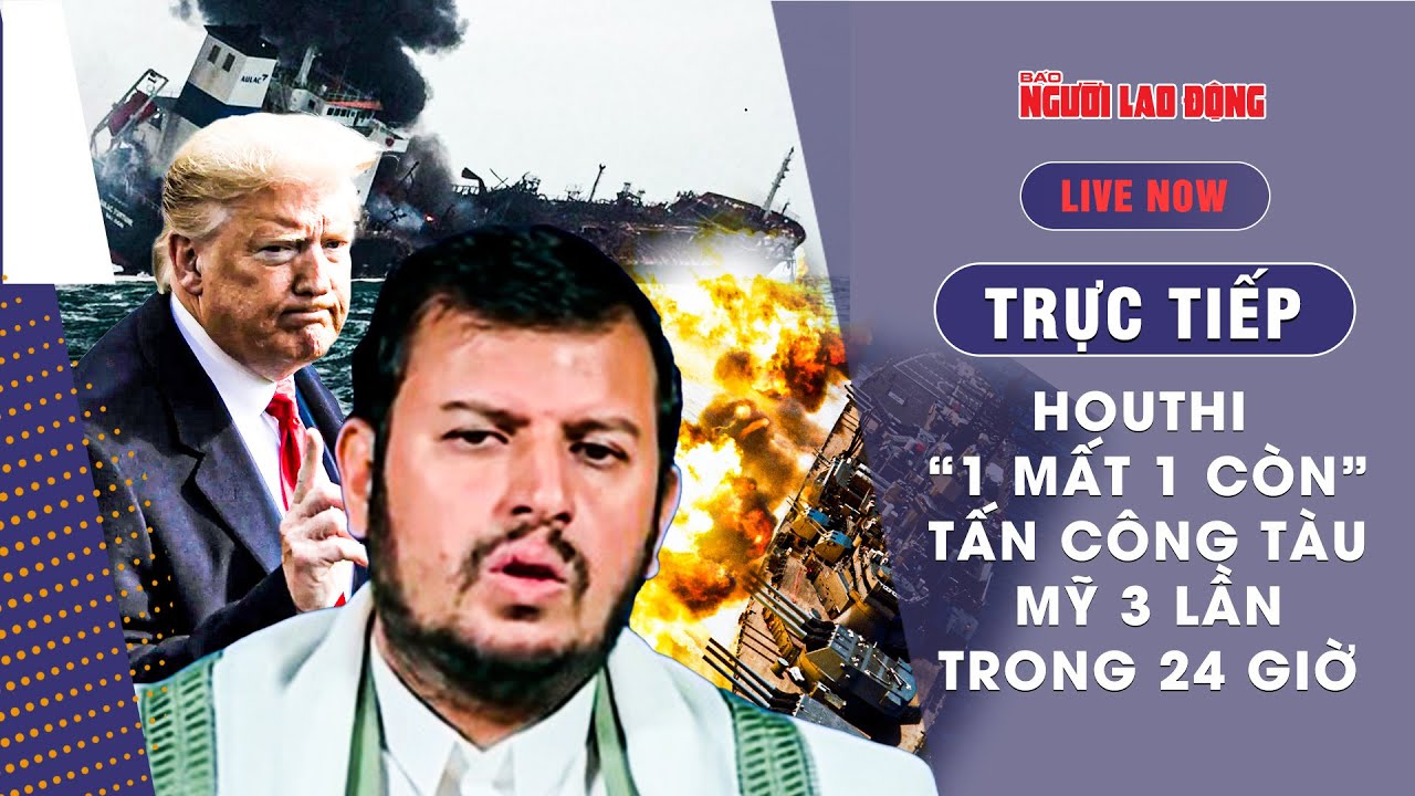 🔴Trực tiếp tin nóng quốc tế 30/3: Houthi “1 mất 1 còn” 1 ngày 3 lần đánh vào tàu sân bay Mỹ