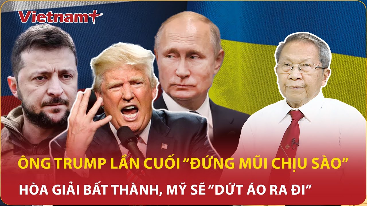 Tướng Lê Văn Cương: Ông Trump lần cuối “đứng mũi chịu sào”, hòa giải bất thành Mỹ sẽ “dứt áo ra đi”