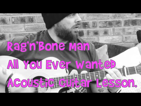 Rag’N’Bone Man-All You Ever Wanted-Acoustic Guitar Lesson.