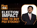 Expert Take | PSU Stocks; Pre-election Rally; FII Return