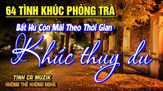 64 Tình Khúc Phòng Trà Xưa Bất Hủ Nghe Buồn Bất Tận ➤ Giai Điệu Nhạc Vàng Xưa Hay Nhất Mọi Thời Đại