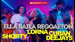 Ella Baila Reggaeton (with Shorty, Cuban Deejays) (Original Mix)