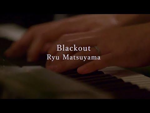 Ryu Matsuyama / Blackout【2020.7.30 ONLINE LIVE】