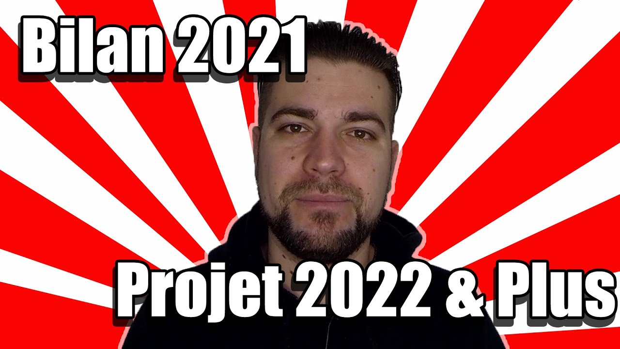 Bilan 2021 Projet 2022 & Plus